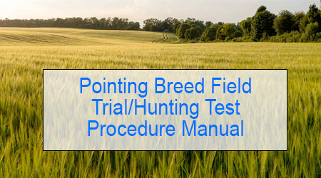 Pointing Breed Field Trial/Hunting Test Procedure Manual